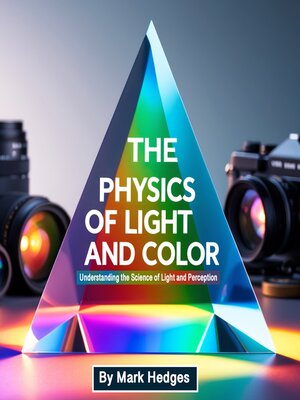 cover image of The Physics of Light and Color